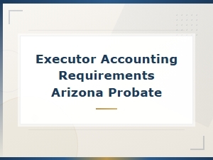Arizona Executor's Guide to Accounting Forms