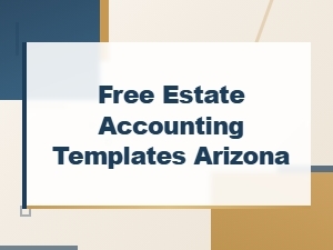 Free Arizona Estate Accounting Templates