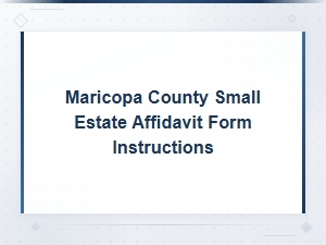 Maricopa County Small Estate Affidavit Instructions